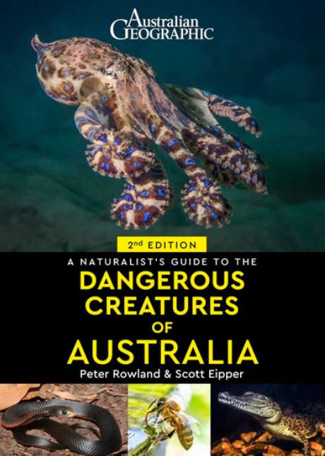 A NATURALIST'S GUIDE TO DANGEROUS CREATURES OF AUSTRALIA 2ND EDITION