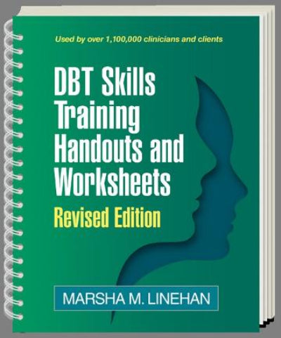 DBT SKILLS TRAINING HANDOUTS AND WORKSHEET REVISED EDITION