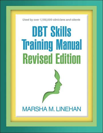 DBT SKILLS TRAINING MANUAL, REVISED EDITION
