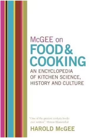 MCGEE ON FOOD AND COOKING - AN ENCYCLOPEDIA OF KITCHEN SCIENCE, HISTORY AND CULTURE