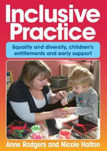 INCLUSIVE PRACTICE: EQUALITY AND DIVERSITY, CHILDREN'S ENTITLEMENTS AND EARLY SUPPORT