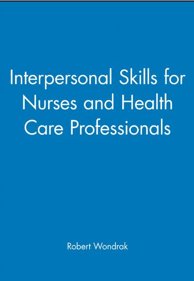 INTERPERSONAL SKILLS FOR NURSES AND HEALTH CARE PROFESSIONALS