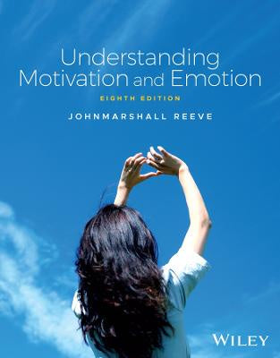 UNDERSTANDING MOTIVATION AND EMOTION 8TH EDITION