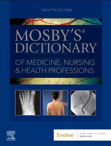 MOSBY'S DICTIONARY OF MEDICINE,NURSING & HEALTH PROFESSIONS 12TH EDITION