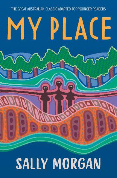 Book cover for 'My Place' by Sally Morgan, featuring a colorful, stylized illustration of a landscape with trees, wavy lines, and three figures on a blue background.