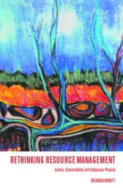 Book cover for 'Rethinking Resource Management: Justice, Sustainability and Indigenous Peoples' by Richard Howitt, featuring an abstract landscape painting with blue trees, green foliage, and orange-red ground.