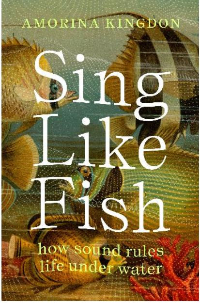 SING LIKE FISH HOW SOUND RULES LIFE UNDER WATER