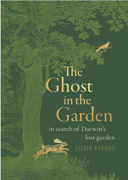 THE GHOST IN THE GARDEN IN SEARCH OF DARWIN&#39;S LOST GARDEN