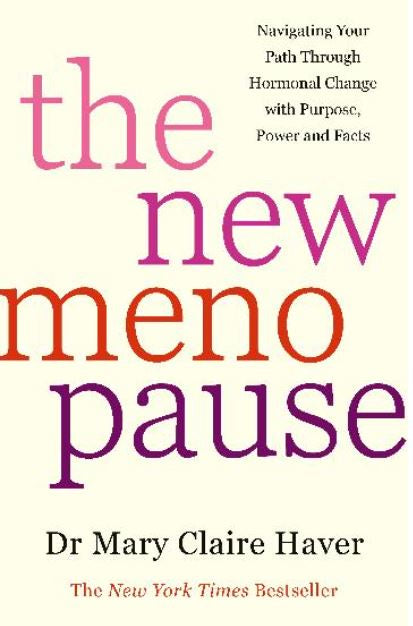 THE NEW MENOPAUSE NAVIGATING YOUR PATH THROUGH HORMONAL CHANGE WITH PURPOSE, POWER AND THE FACTS