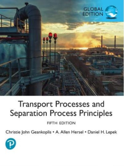 TRANSPORT PROCESSES AND SEPARATION 5TH GLOBAL EDITION