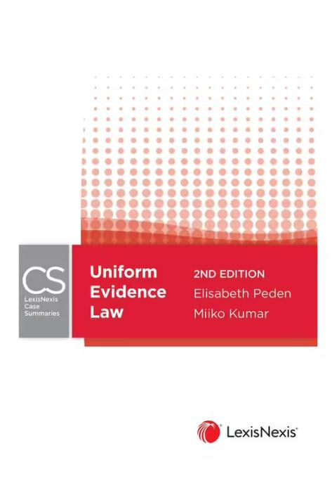 LEXISNEXIS CASE SUMMARIES - UNIFORM EVIDENCE LAW 2ND EDITION