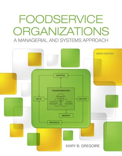 FOODSERVICE ORGANIZATIONS: A MANAGERIAL AND SYSTEMS APPROACH, 9TH EDITION