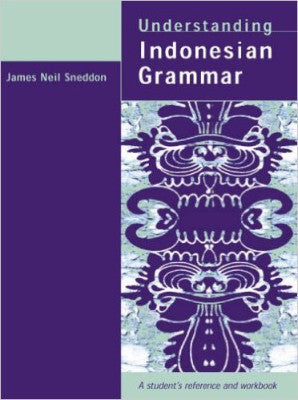 UNDERSTANDING INDONESIAN GRAMMAR A STUDENT REFERENCE & WORKBOOK