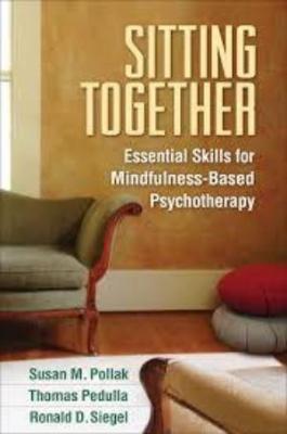 SITTING TOGETHER ESSENTIAL SKILLS FOR MINDFULNESS-BASED PSYCHOTHERAPY