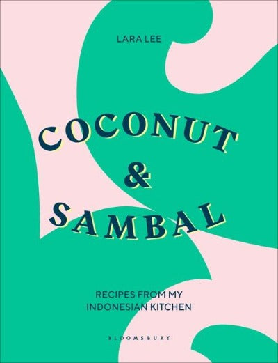 COCONUT AND SAMBAL: RECIPES FROM MY INDONESIAN KITCHEN