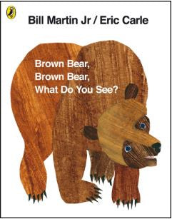 BROWN BEAR, BROWN BEAR, WHAT DO YOU SEE?