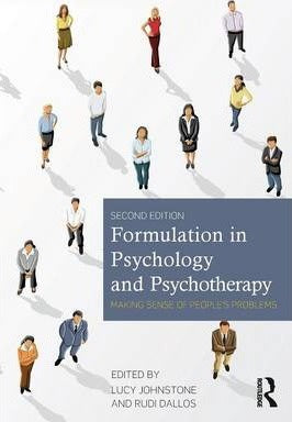 FORMULATION IN PSYCHOLOGY AND PSYCHOTHERAPY : MAKING SENSE OF PEOPLE&#39;S PROBLEMS