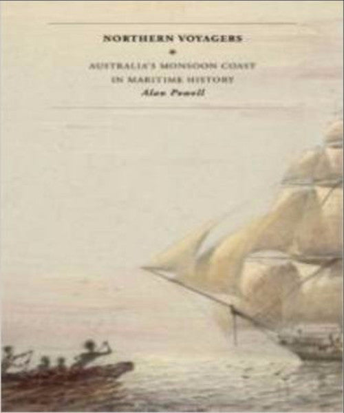 NORTHERN VOYAGERS AUSTRALIAS MONSOON COAST IN MARITIME HISTORY - Charles Darwin University Bookshop

