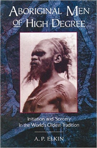 ABORIGINAL MEN OF HIGH DEGREE - Charles Darwin University Bookshop
