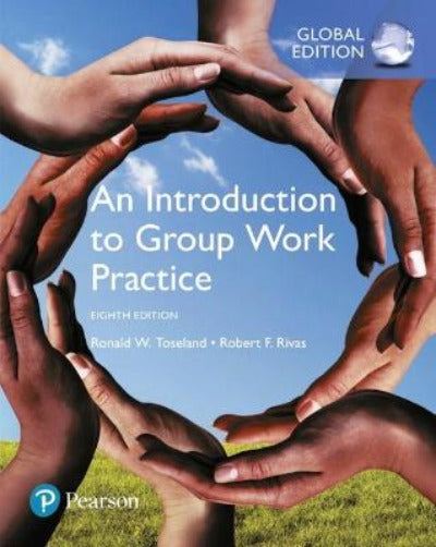 AN INTRODUCTION TO GROUP WORK PRACTICE, GLOBAL EDITION