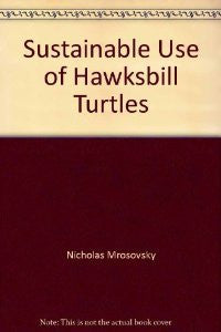 SUSTAINABLE USE OF HAWKSBILL: TURTLES CONTEMPORARY ISSUES IN CONSERVATION - Charles Darwin University Bookshop
