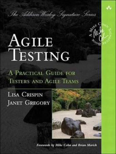 AGILE TESTING: A PRACTICAL GUIDE FOR TESTERS AND AGILE TEAMS