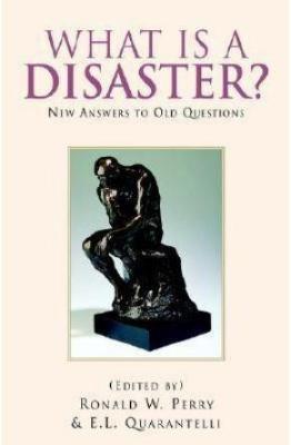 WHAT IS A DISASTER: NEW ANSWERS TO OLD QUESTIONS