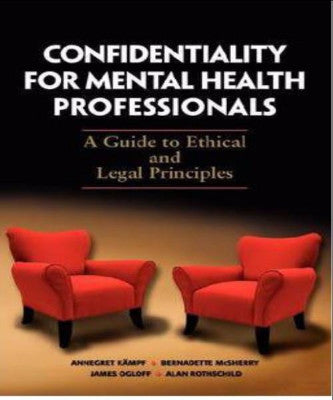 CONFIDENTIALITY FOR MENTAL HEALTH PROFESSIONALS A GUIDE TO ETHICS &amp; LEGAL PRACTICE - Charles Darwin University Bookshop
