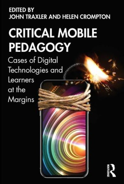 CRITICAL MOBILE PEDAGOGY: CASES OF DIGITAL TECHNOLOGIES AND LEARNERS AT THE MARGINS