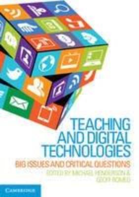 TEACHING AND DIGITAL TECHNOLOGIES: BIG ISSUES AND CRITICAL QUESTIONS eBOOK