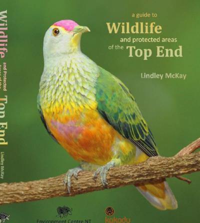 A GUIDE TO WILDLIFE AND PROTECTED AREAS OF THE TOP END