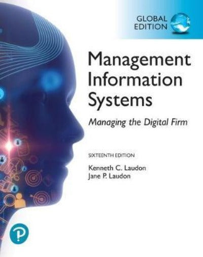 MANAGEMENT INFORMATION SYSTEMS: MANAGING THE DIGITAL FIRM, GLOBAL EDITION