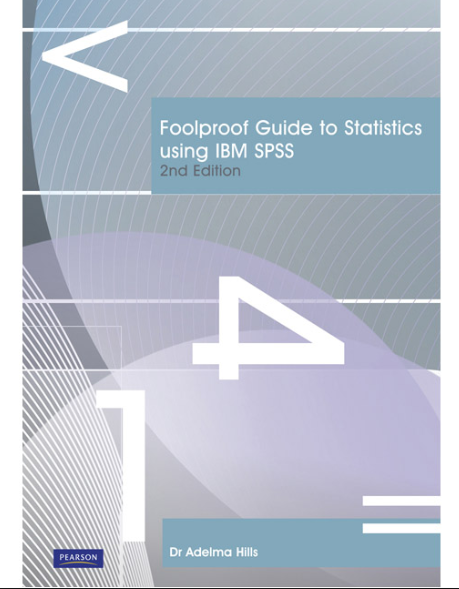 FOOLPROOF GUIDE TO STATISTICS USING IBM SPSS