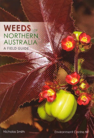 WEEDS OF NORTHERN AUSTRALIA FIELD GUIDE