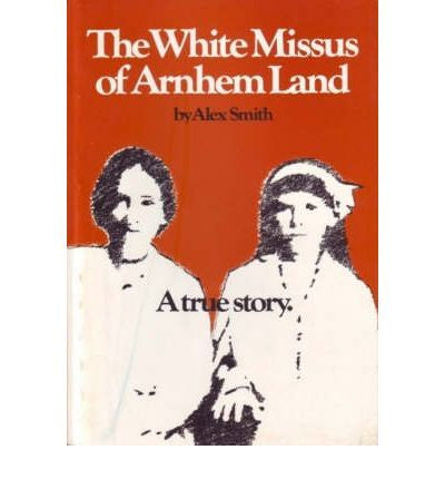 WHITE MISSUS OF ARNHEM LAND
