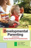 DEVELOPMENTAL PARENTING: A GUIDE FOR EARLLY CHILDHOOD PRACTITIONERS