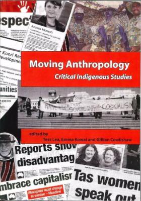 MOVING ANTHROPOLOGY CRITICAL INDIGENOUS STUDIES
