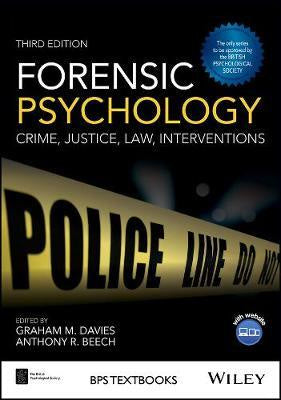 FORENSIC PSYCHOLOGY: CRIME, JUSTICE, LAW, INTERVENTIONS 3RD EDITION