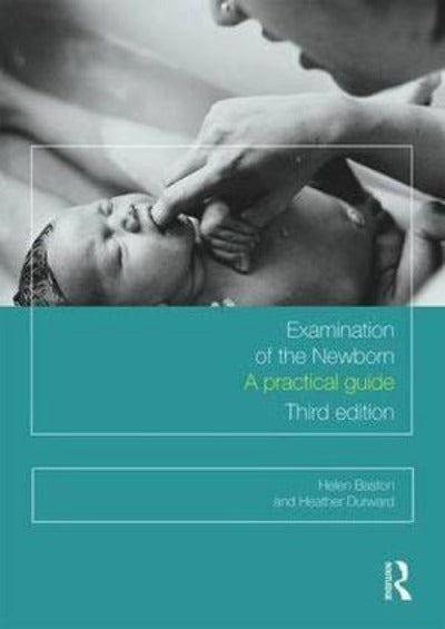 EXAMINATION OF THE NEWBORN A PRACTICAL GUIDE 3RD EDITION