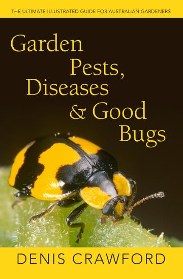 GARDEN PESTS, DISEASES & GOOD BUGS