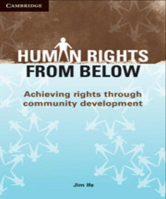 HUMAN RIGHTS FROM BELOW: ACHIEVING RIGHTS THROUGH COMMUNITY DEVELOPMENT - Charles Darwin University Bookshop
