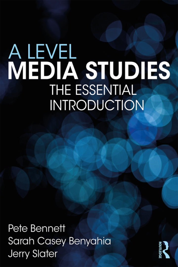 A LEVEL MEDIA STUDIES: THE ESSENTIAL INTRODUCTION