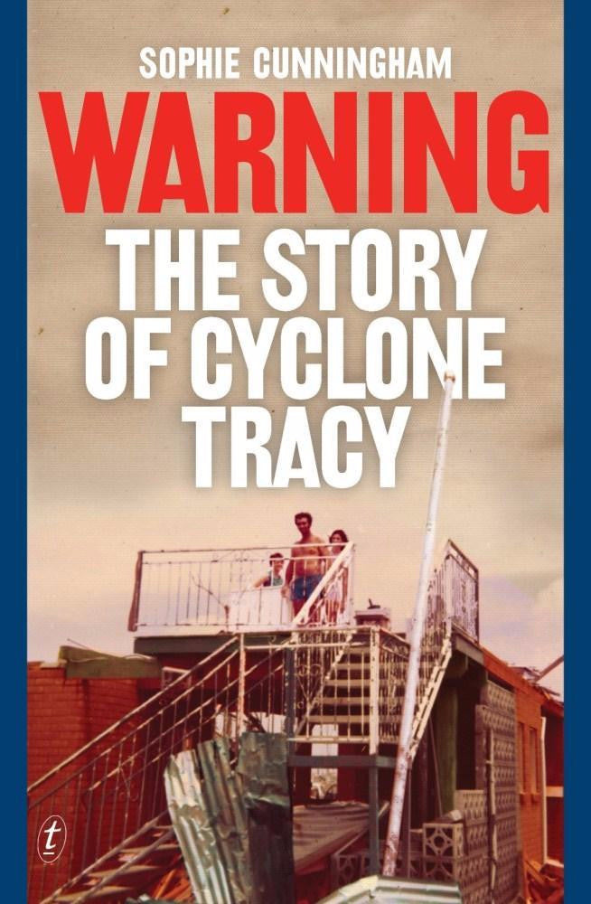 WARNING THE STORY OF CYCLONE TRACY - Charles Darwin University Bookshop

