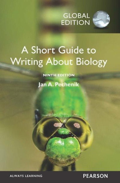 A SHORT GUIDE TO WRITING ABOUT BIOLOGY, GLOBAL EDITION, 9TH EDITION