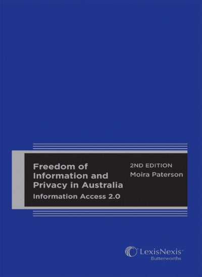 FREEDOM OF INFORMATION AND PRIVACY IN AUSTRALIA INFORMATION ACCESS 2.0, 2ND EDITION - Charles Darwin University Bookshop
