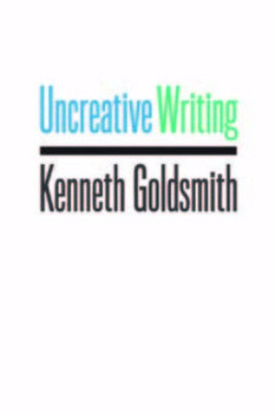 UNCREATIVE WRITING: MANAGING LANGUAGE IN THE DIGITAL AGE eBOOK
