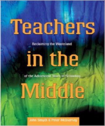 TEACHERS IN THE MIDDLE RECLAIMING THE WASTELAND OF THE ADOLESCENT YEARS OF SCHOOLING - Charles Darwin University Bookshop
