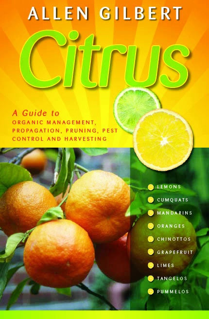 CITRUS A GUIDE TO ORGANIC MANAGEMENT, PROPAGATION, PRUNING, PEST CONTROL AND HARVESTING