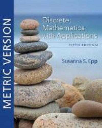 DISCRETE MATHEMATICS WITH APPLICATIONS, METRIC EDITION