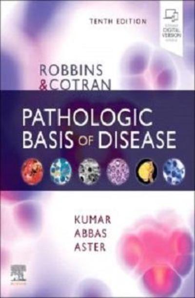 ROBBINS &amp; COTRAN PATHOLOGIC BASIS OF DISEASE 10TH EDITION